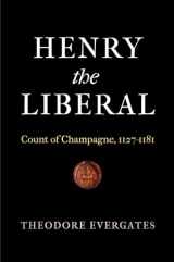 9780812247909-0812247906-Henry the Liberal: Count of Champagne, 1127-1181 (The Middle Ages Series)