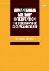 9780199551057-0199551057-Humanitarian Military Intervention: The Conditions for Success and Failure (SIPRI Monograph Series)