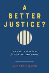 9780774863629-0774863625-A Better Justice?: Community Programs for Criminalized Women (Law and Society)