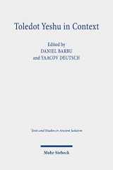 9783161593000-3161593006-Toledot Yeshu in Context: The Jewish 'Life of Jesus' in Ancient, Medieval, and Modern History (Texts and Studies in Ancient Judaism)
