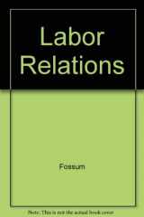 9780256136104-0256136106-Labor Relations: Development, Structure, Process