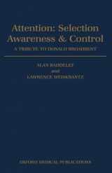9780198523741-0198523742-Attention: Selection, Awareness, and Control: A Tribute to Donald Broadbent