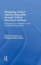 9780415810593-0415810590-Designing Critical Literacy Education through Critical Discourse Analysis: Pedagogical and Research Tools for Teacher-Researchers