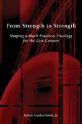 9780820495187-0820495182-From Strength to Strength: Shaping a Black Practical Theology for the 21st Century