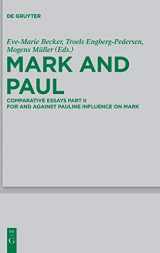 9783110314557-311031455X-Mark and Paul: Comparative Essays Part II. For and Against Pauline Influence on Mark (Beihefte zur Zeitschrift für die neutestamentliche Wissenschaft, 199)