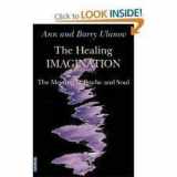 9780809132454-0809132451-The Healing Imagination: The Meeting of Psyche and Soul (Integration Books)