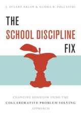 9780393712308-0393712303-The School Discipline Fix: Changing Behavior Using the Collaborative Problem Solving Approach