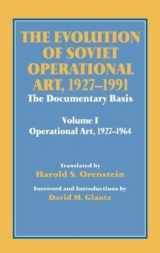 9780714645476-0714645478-The Evolution of Soviet Operational Art, 1927-1991: The Documentary Basis: Volume 1 (Operational Art 1927-1964) (Soviet (Russian) Study of War)