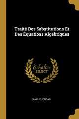 9780270498721-0270498729-Traité Des Substitutions Et Des Équations Algébriques (French Edition)
