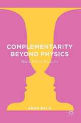 9783319397832-3319397834-Complementarity Beyond Physics: Niels Bohr's Parallels