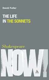 9781847064530-1847064531-The Life in the Sonnets (Shakespeare Now!)