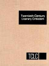 9781414438733-1414438737-Twentieth-Century Literary Criticism: Excerpts from Criticism of the Works of Novelists, Poets, Playwrights, Short Story Writers, & Other Creative ... (Twentieth-Century Literary Criticism, 232)