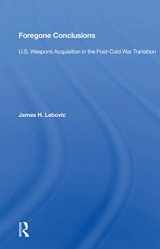 9780367164799-0367164795-Foregone Conclusions: U.s. Weapons Acquisition In The Post-cold War Transition