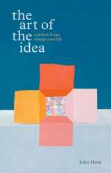 9781576875162-1576875164-The Art of the Idea: And How It Can Change Your Life