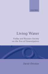 9780198222866-0198222866-Living Water: Vodka and Russian Society on the Eve of Emancipation