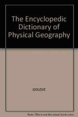 9780631186076-0631186077-The Encyclopedic Dictionary of Physical Geography