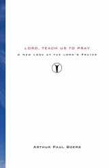 9781556357855-1556357850-Lord, Teach Us to Pray: A New Look at the Lord's Prayer