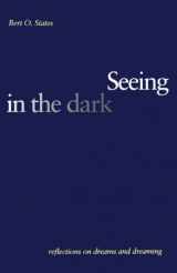 9780300105643-0300105649-Seeing in the Dark: Reflections on Dreams and Dreaming