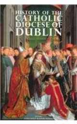 9781851822485-1851822488-History of the Catholic Diocese of Dublin
