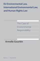9789004302136-9004302131-Eu Environmental Law, International Environmental Law, and Human Rights Law: The Case of Environmental Responsibility (International Environmental Law, 11)