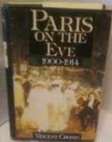 9780312048761-0312048769-Paris on the Eve: 1900-1914