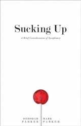 9780813940892-0813940893-Sucking Up: A Brief Consideration of Sycophancy