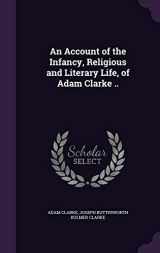 9781359667755-135966775X-An Account of the Infancy, Religious and Literary Life, of Adam Clarke ..