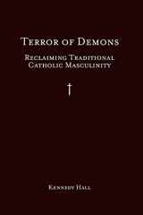 9780578624273-0578624273-Terror of Demons: Reclaiming Traditional Catholic Masculinity