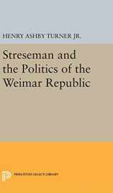 9780691651170-0691651175-Streseman and Politics of Weimar Republic (Princeton Legacy Library, 2378)