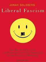 9781400107049-1400107040-Liberal Fascism: The Secret History of the American Left from Mussolini to the Politics of Meaning