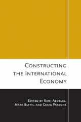 9780801475887-0801475880-Constructing the International Economy (Cornell Studies in Political Economy)