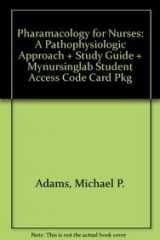 9780132089692-0132089696-Pharamacology for Nurses: A Pathophysiologic Approach + Study Guide + Mynursinglab Student Access Code Card Pkg