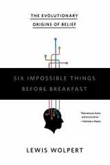 9780393332032-0393332039-Six Impossible Things Before Breakfast: The Evolutionary Origins of Belief