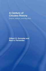 9780415943925-0415943922-A Century of Chicano History: Empire, Nations and Migration