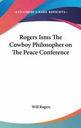 9781161490749-1161490744-Rogers Isms The Cowboy Philosopher on The Peace Conference