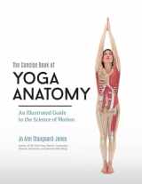 9781583949832-1583949836-The Concise Book of Yoga Anatomy: An Illustrated Guide to the Science of Motion