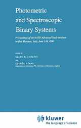 9789027712813-9027712816-Photometric and Spectroscopic Binary Systems: Proceedings of the NATO Advanced Study Institute held at Maratea, Italy, June 1–14, 1980 (Nato Science Series C:, 69)