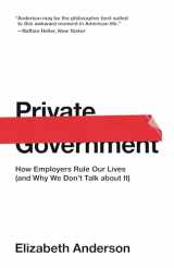 9780691192246-0691192243-Private Government: How Employers Rule Our Lives (and Why We Don't Talk about It) (The University Center for Human Values Series, 44)