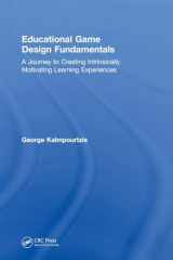 9781138631571-1138631574-Educational Game Design Fundamentals: A Journey to Creating Intrinsically Motivating Learning Experiences