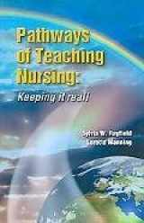 9780976102915-0976102919-Pathways of Teaching Nursing: Keeping it Real!
