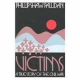 9780870494420-0870494422-Victims: A True Story of the Civil War