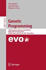 9783031020551-3031020553-Genetic Programming: 25th European Conference, EuroGP 2022, Held as Part of EvoStar 2022, Madrid, Spain, April 20–22, 2022, Proceedings (Lecture Notes in Computer Science, 13223)