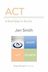 9781491779750-1491779756-Act: A Road Map to Results