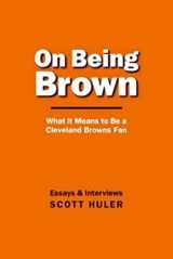 9781886228313-1886228310-On Being Brown: What it Means to Be a Cleveland Browns Fan