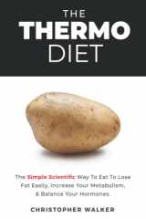9781737041412-1737041413-The Thermo Diet: The Simple Scientific Way To Eat To Lose Fat Easily, Increase Your Metabolism, and Balance Your Hormones