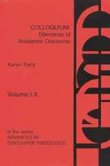 9781567502244-1567502245-Colloquium: Dilemmas of Academic Discourse (Advances in Discourse Processes, 60)