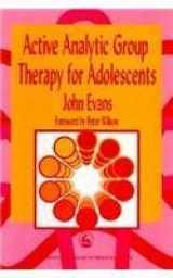 9781853026164-1853026166-Active Analytic Group Therapy for Adolescents (International Library of Group Analysis)