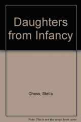 9780452252196-0452252199-Daughters from Infancy