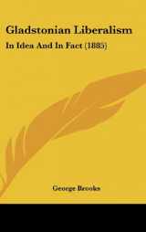 9781120223128-1120223121-Gladstonian Liberalism: In Idea And In Fact (1885)