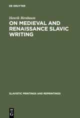 9789027926807-9027926808-On Medieval and Renaissance Slavic Writing: Selected Essays (Slavistic Printings and Reprintings, 266)
